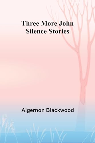 Three More John Silence Stories von Alpha Edition